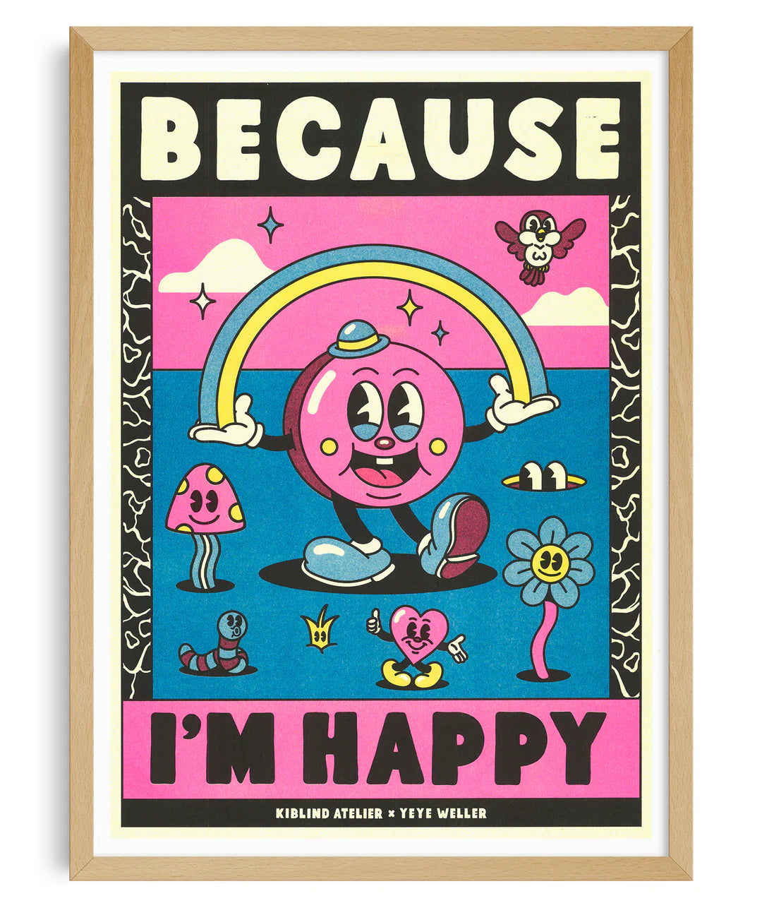 Colorful risograph art print inspired by Pharrell Williams’ song “Because I'm Happy”, featuring playful cartoon characters, rainbow, and bold retro lettering – illustration by Yeye Weller, A3 size
