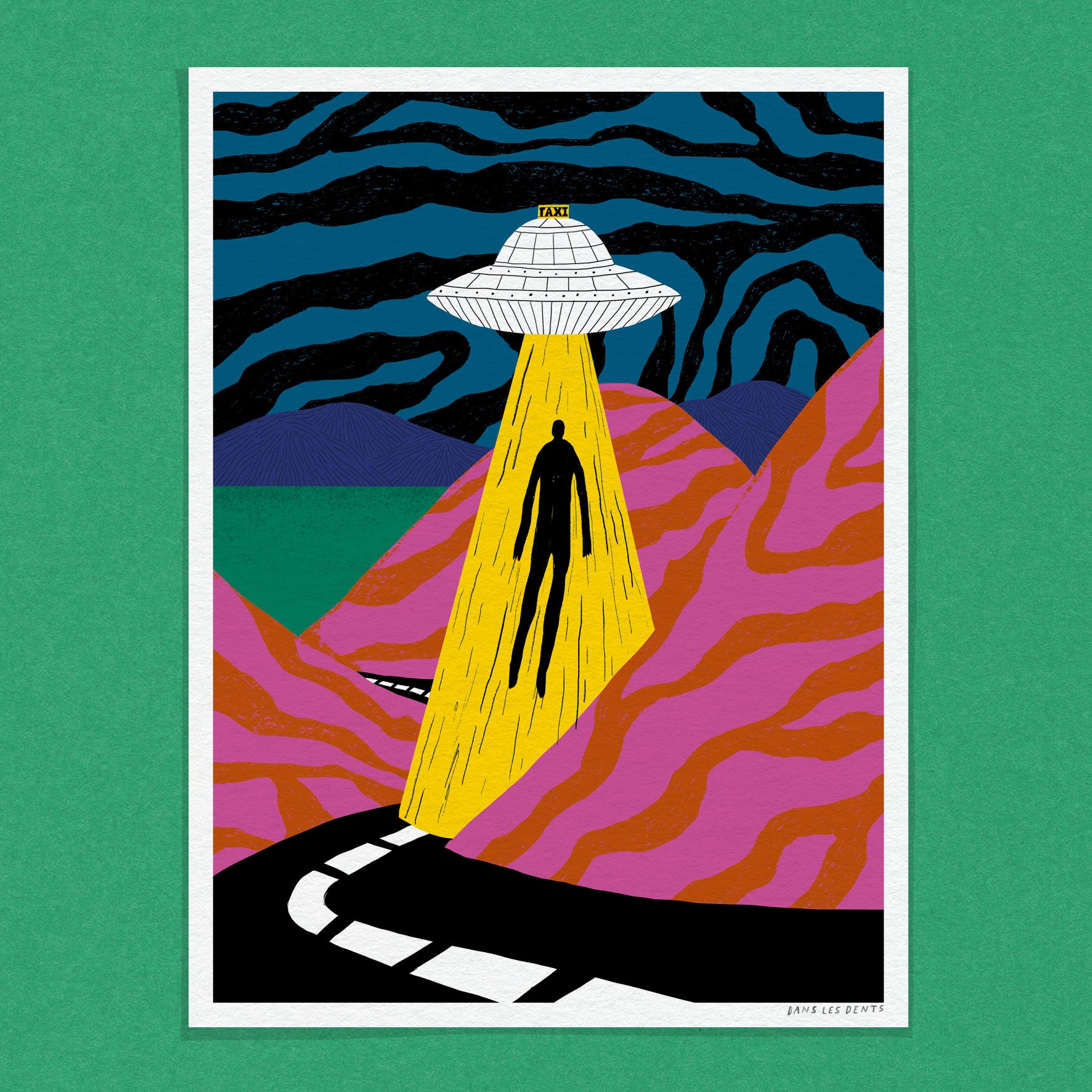 Colorful surreal art print of a flying saucer labeled "TAXI" beaming up a human figure from a winding road in psychedelic pink-orange hills and dark starry sky; illustration by Dans les Dents.