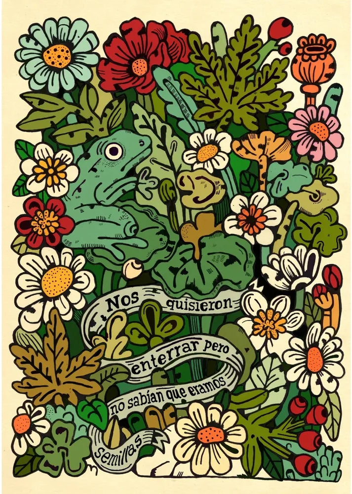 Nos quisieron enterrar pero no sabían que éramos semillas by Asis Percales – A3 Spanish illustration art print with flowers, frog, and inspirational quote, colorful tattoo circus-inspired artwork.
