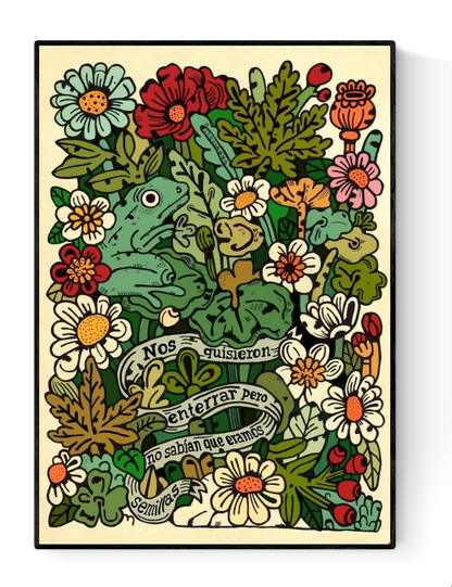 Nos quisieron enterrar pero no sabían que éramos semillas by Asis Percales – A3 Spanish illustration art print with flowers, frog, and inspirational quote, colorful tattoo circus-inspired artwork.