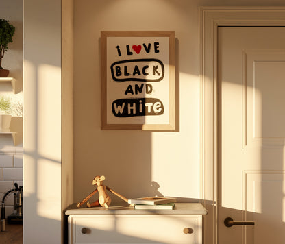 Black and white typographic art print with hand-painted lettering “I love black and white”, minimalist graphic giclée print by Just Cool Design, modern wall art for design lovers