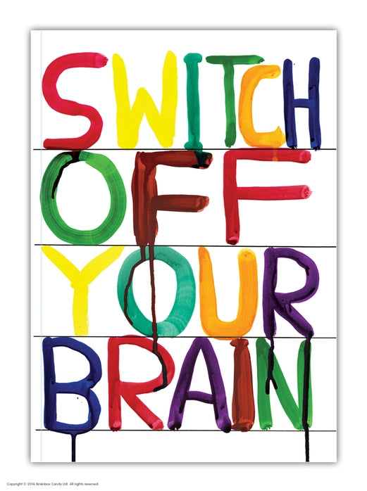 A6 notebook with colorful text saying “Switch Off Your Brain” by David Shrigley – vibrant and humorous design printed on sustainable paper, perfect for creatives and stationery lovers.