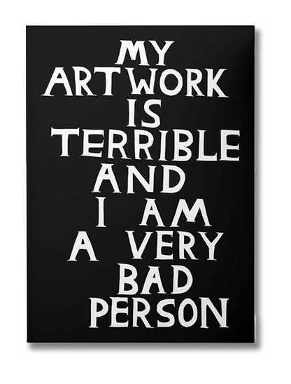 David Shrigley A5 sketchbook with bold white handwritten quote “My artwork is terrible and I am a very bad person” on black cover – perfect bound with 144 blank pages for drawing or sketching.
