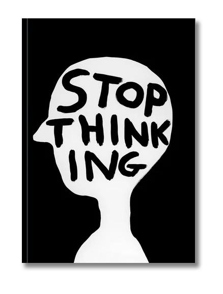 A5 notebook by artist David Shrigley with bold black-and-white cover reading "Stop Thinking" inside a human silhouette – 96 lined pages printed on FSC-certified paper.
