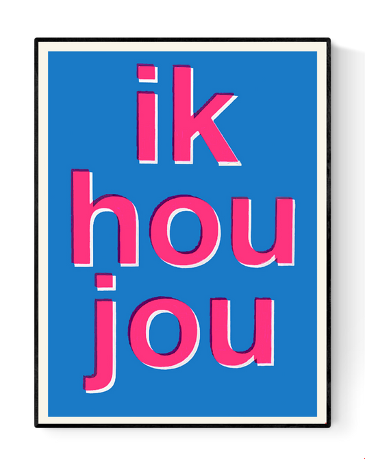 “Ik hou jou” art print by Dutch duo Gumbootz, bold 30×40 cm poster in bright blue and fluorescent pink, modern typographic design, vibrant Dutch illustration perfect for colourful home decor.