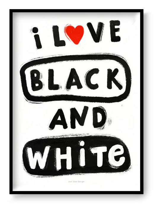 Black and white typographic art print with hand-painted lettering “I love black and white”, minimalist graphic giclée print by Just Cool Design, modern wall art for design lovers