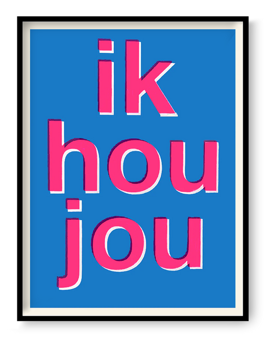 Bold typographic screen print reading “Ik hou jou” in fluorescent pink on blue background by Dutch artist Gumbootz, modern love statement wall art 30x40 cm.