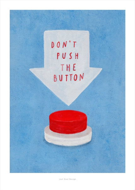 Minimalist illustration featuring a bright red button beneath a large white arrow with the text “Don't Push the Button” on a soft blue background. Humorous contemporary Giclée art print in portrait format, ideal for office decor, creative spaces, and modern interiors.
