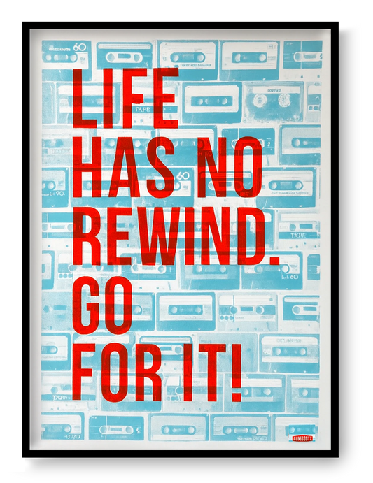 Life Has No Rewind poster by Gumbootz, 50x70 cm motivational typography art print featuring bold red fluorescent text over a retro cassette tape background in turquoise, modern typographic wall art for contemporary interiors.