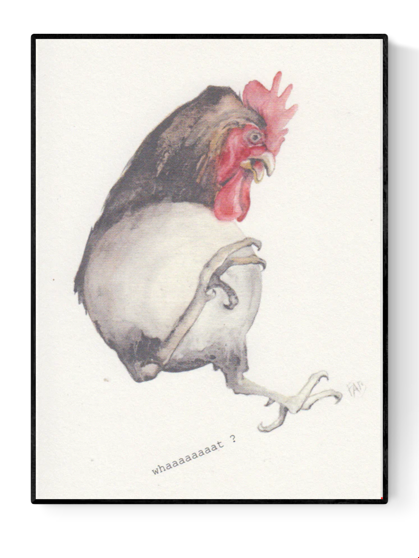 A6 surreal art print by Belgian illustrator FAB titled “Whaaaaaaaat ?” featuring a wide-eyed chicken with a shocked expression, drawn in a humorous, sketchy watercolor style. Printed on 300g Munker Pure paper.