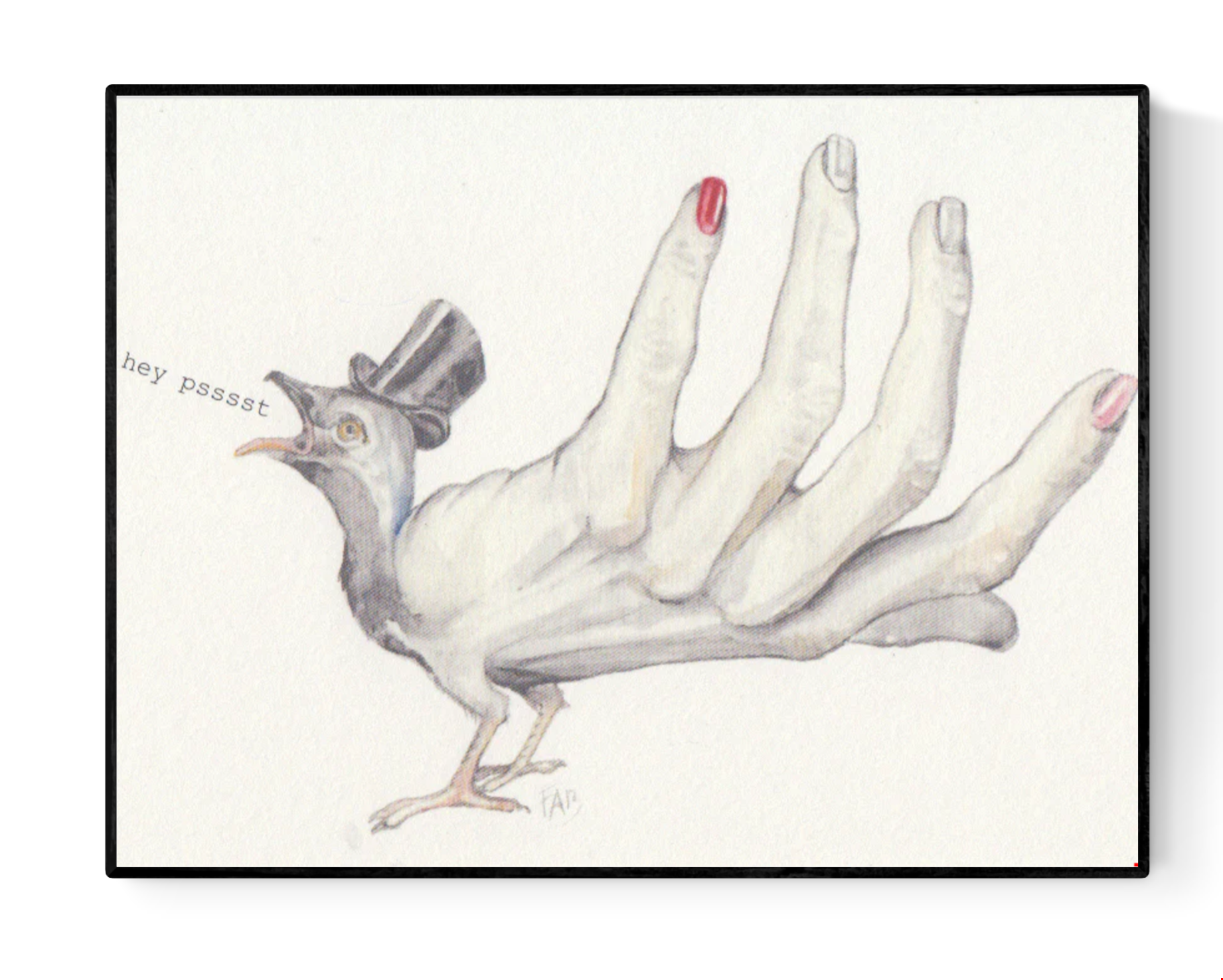 Surreal A6 art print of a bird-hand hybrid wearing a top hat and whispering “hey pssst” by Belgian illustrator FAB – whimsical pencil and watercolor illustration on textured Munken paper.