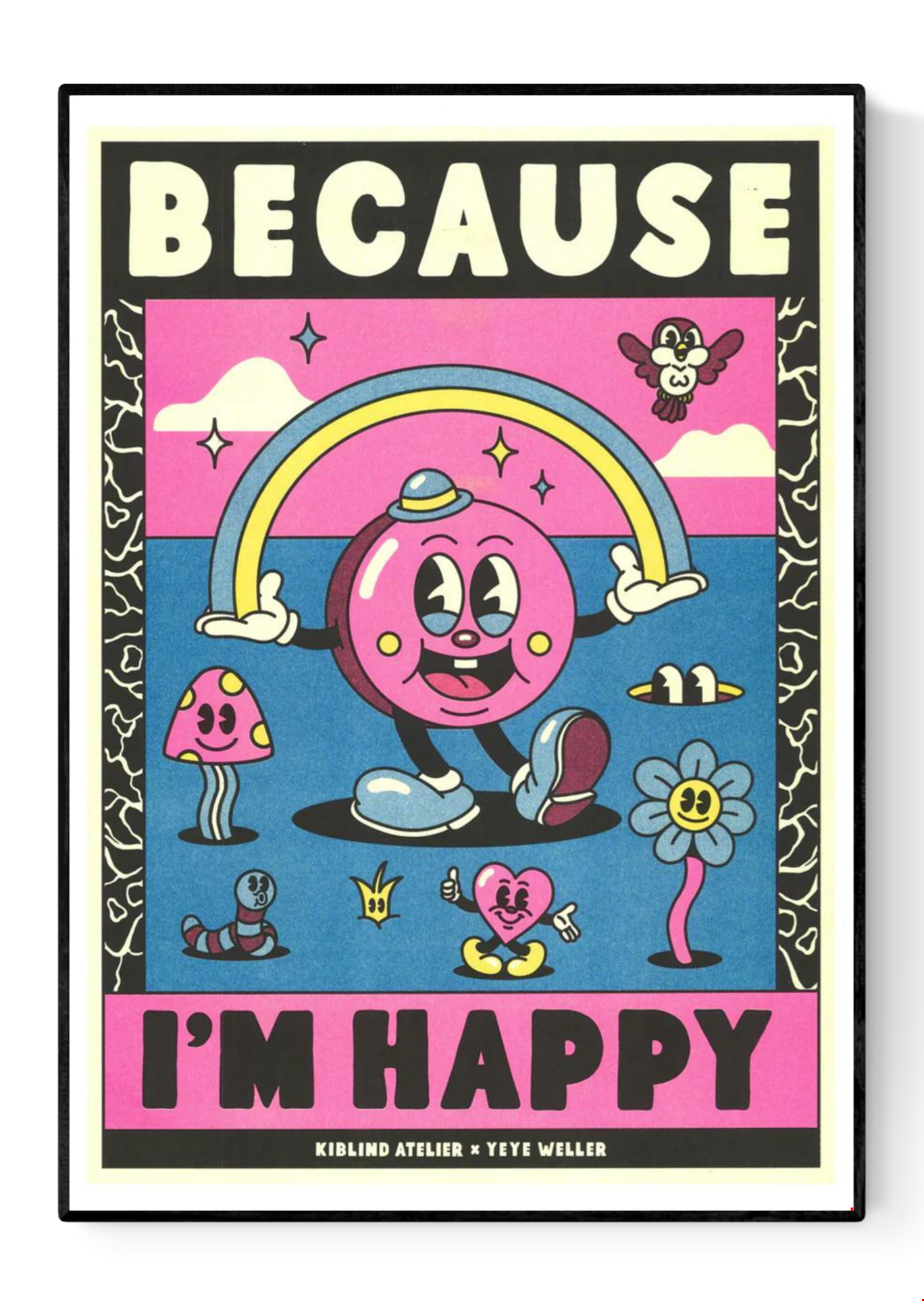 Colorful risograph art print inspired by Pharrell Williams’ song “Because I'm Happy”, featuring playful cartoon characters, rainbow, and bold retro lettering – illustration by Yeye Weller, A3 size
