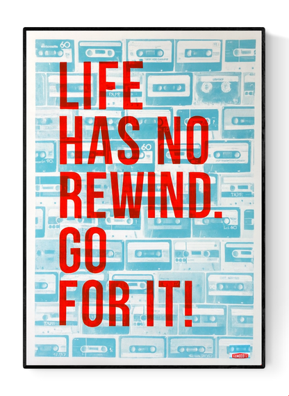 Life Has No Rewind motivational art print by Gumbootz, 50×70 cm screen print with neon-orange typography over turquoise cassette background, bold contemporary wall art for modern homes, inspirational poster for design lovers.