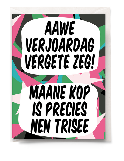 Greeting card - Tante Colette - Mijne kop is precies nen trisee