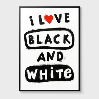 Minimal black and white typography art print with bold hand-painted letters reading “I love black and white,” featuring a red heart symbol and playful brush texture — perfect modern wall decor for minimalists and design lovers.