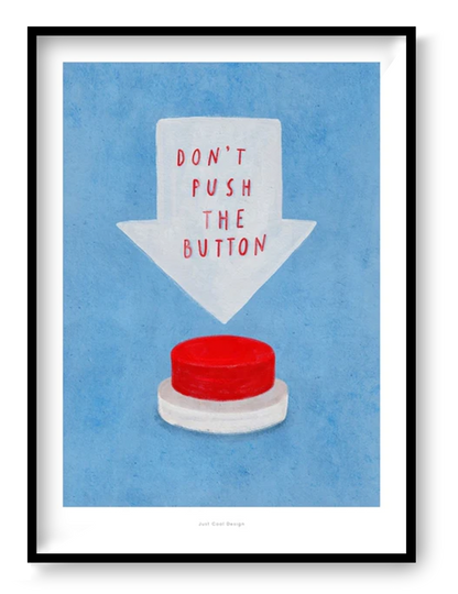 Minimalist illustration featuring a bright red button beneath a large white arrow with the text “Don't Push the Button” on a soft blue background. Humorous contemporary Giclée art print in portrait format, ideal for office decor, creative spaces, and modern interiors.