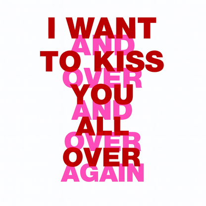 Typography art print ‘I Want to Kiss You All Over’ by Gumbootz, 30×40 cm hand-pulled screen print in bold red and fluorescent pink, modern graphic poster with overlapping text design, contemporary wall art for lovers of expressive, romantic prints.